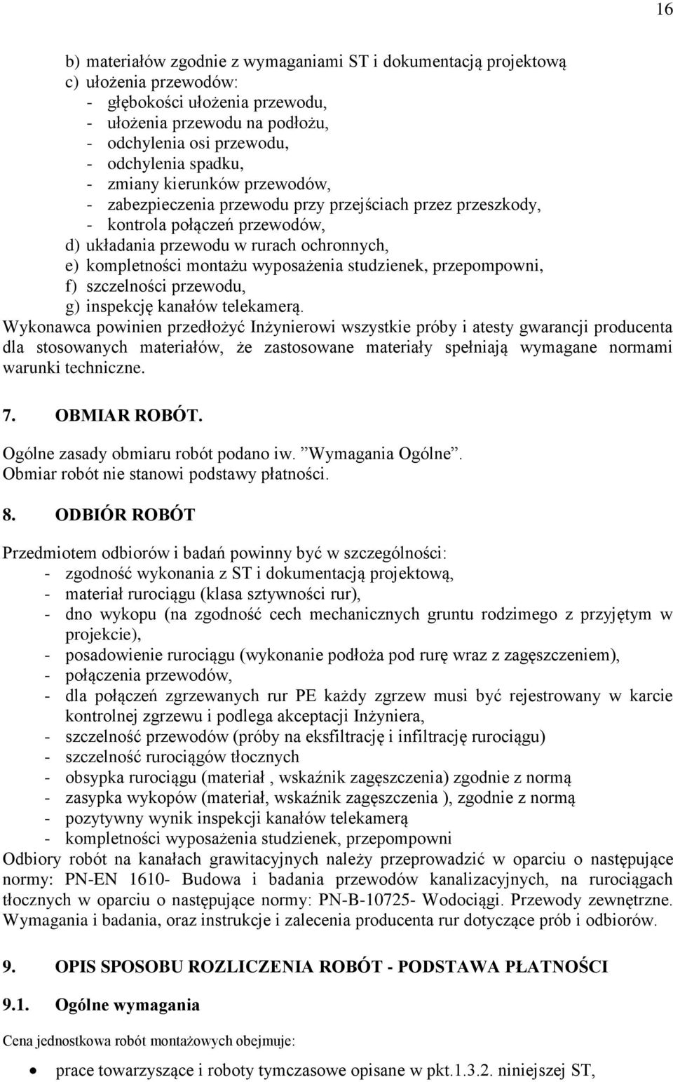 wyposażenia studzienek, przepompowni, f) szczelności przewodu, g) inspekcję kanałów telekamerą.