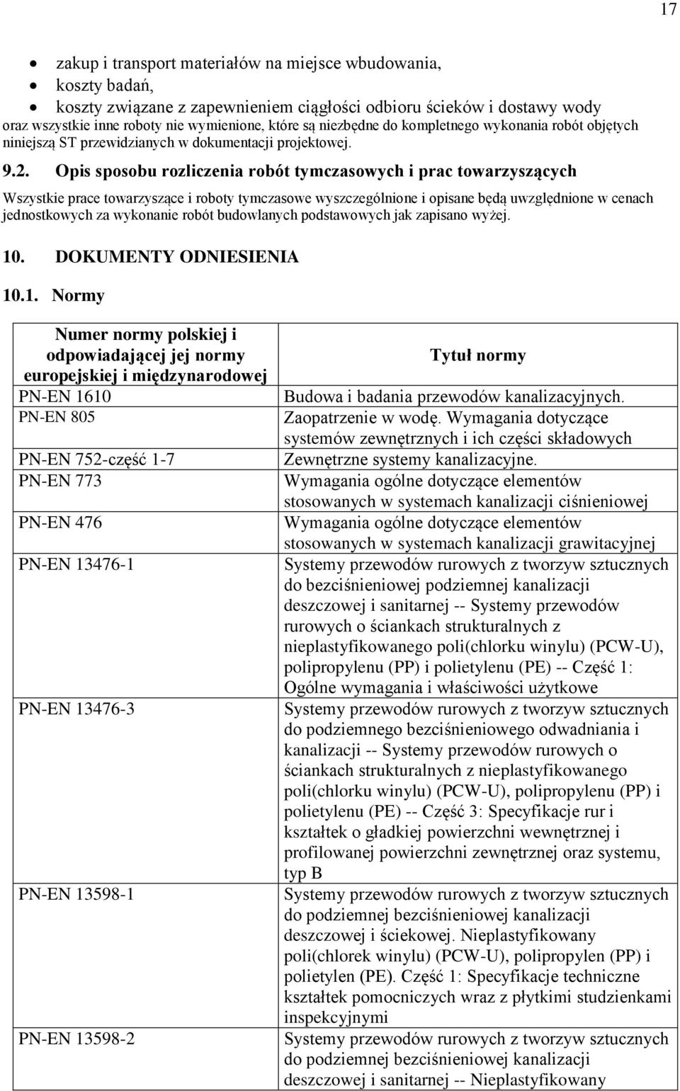 Opis sposobu rozliczenia robót tymczasowych i prac towarzyszących Wszystkie prace towarzyszące i roboty tymczasowe wyszczególnione i opisane będą uwzględnione w cenach jednostkowych za wykonanie