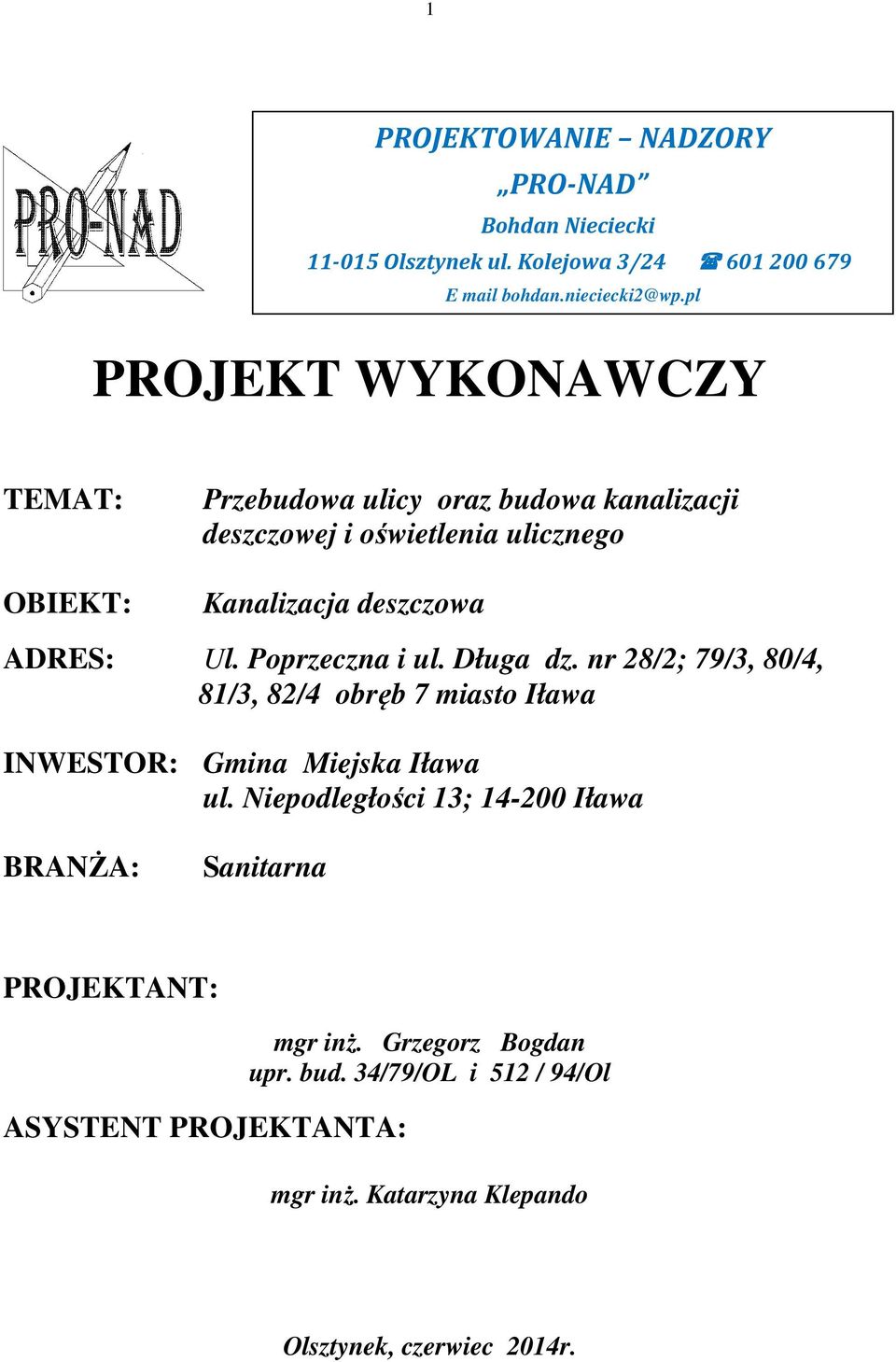 Poprzeczna i ul. Długa dz. nr 28/2; 79/3, 80/4, 81/3, 82/4 obręb 7 miasto Iława INWESTOR: Gmina Miejska Iława ul.