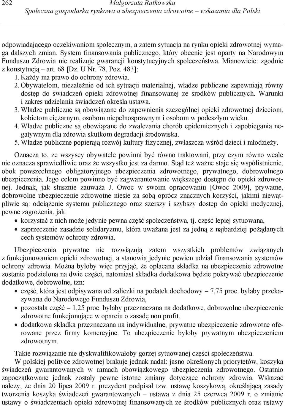 78, Poz. 483]: 1. Ka dy ma prawo do ochrony zdrowia. 2.