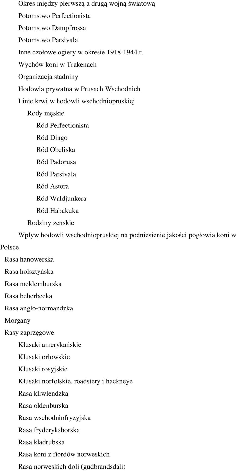 Parsivala Ród Astora Ród Waldjunkera Ród Habakuka Rodziny Ŝeńskie Wpływ hodowli wschodniopruskiej na podniesienie jakości pogłowia koni w Polsce Rasa hanowerska Rasa holsztyńska Rasa meklemburska