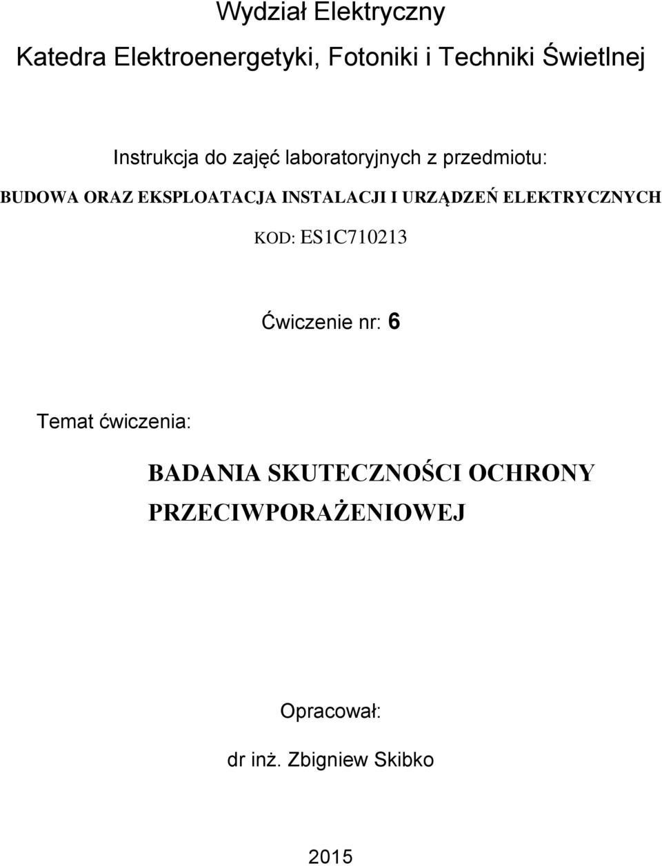 INSTALACJI I URZĄDZEŃ ELEKTRYCZNYCH KOD: ES1C710213 Ćwiczenie nr: 6 Temat