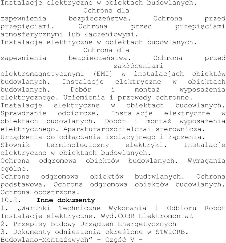 Instalacje elektryczne w obiektach budowlanych. Dobór i montaż wyposażenia elektrycznego. Uziemienia i przewody ochronne. Instalacje elektryczne w obiektach budowlanych. Sprawdzanie odbiorcze.