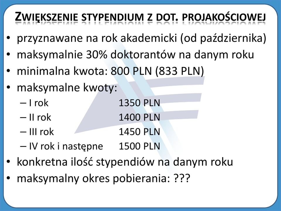 doktorantów na danym roku minimalna kwota: 800 PLN (833 PLN) maksymalne kwoty: I