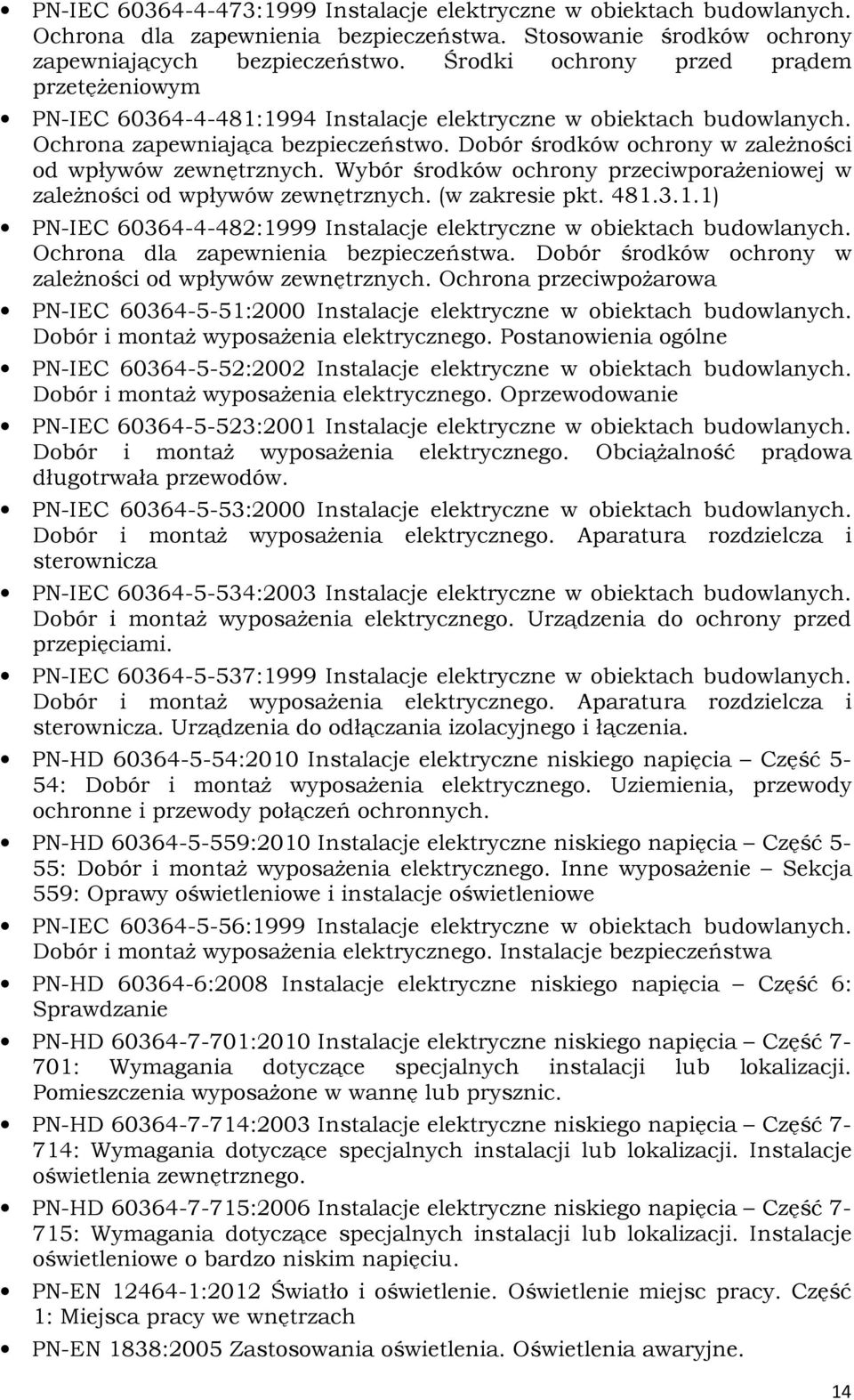 Dobór środków ochrony w zależności od wpływów zewnętrznych. Wybór środków ochrony przeciwporażeniowej w zależności od wpływów zewnętrznych. (w zakresie pkt. 481.