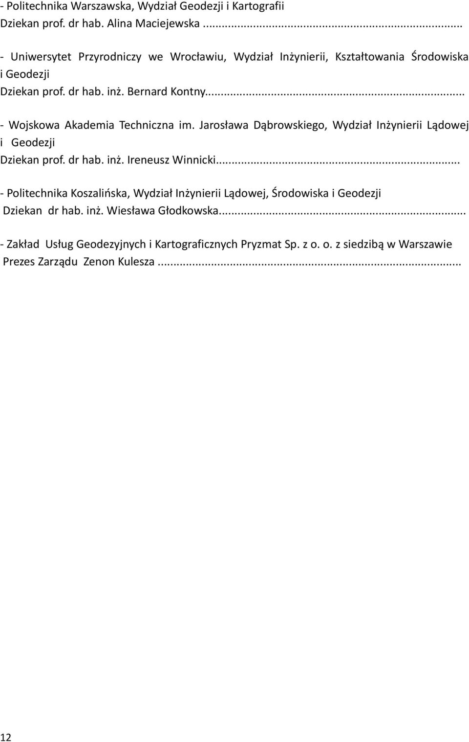 .. - Wojskowa Akademia Techniczna im. Jarosława Dąbrowskiego, Wydział Inżynierii Lądowej i Geodezji Dziekan prof. dr hab. inż. Ireneusz Winnicki.