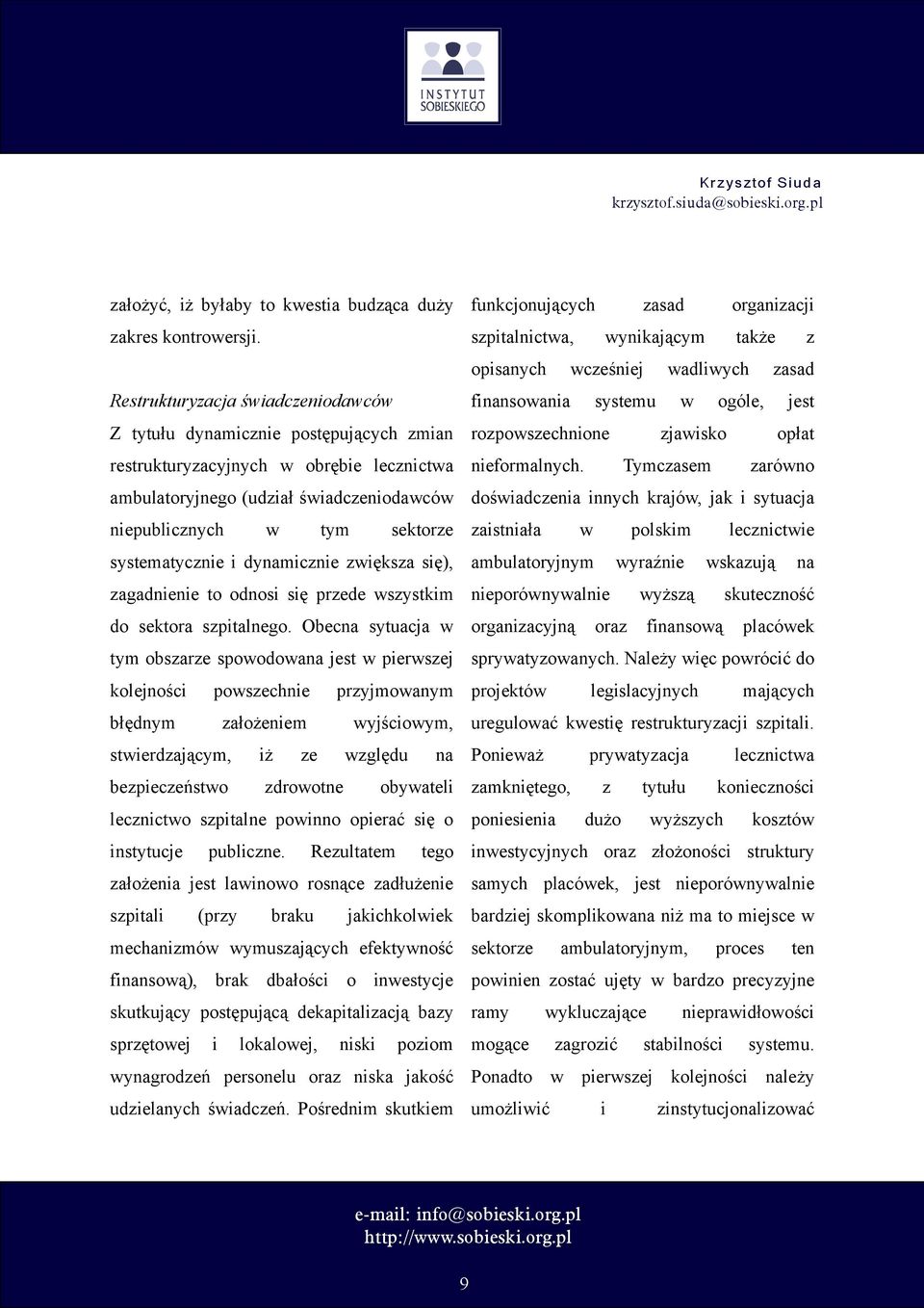 systematycznie i dynamicznie zwiększa się), zagadnienie to odnosi się przede wszystkim do sektora szpitalnego.