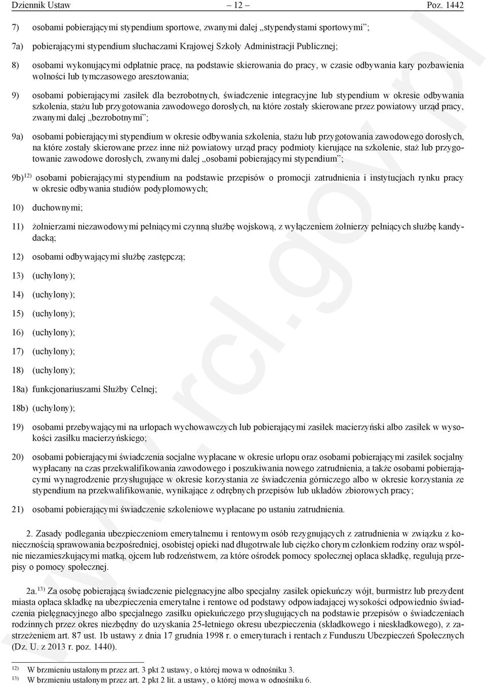 odpłatnie pracę, na podstawie skierowania do pracy, w czasie odbywania kary pozbawienia wolności lub tymczasowego aresztowania; 9) osobami pobierającymi zasiłek dla bezrobotnych, świadczenie