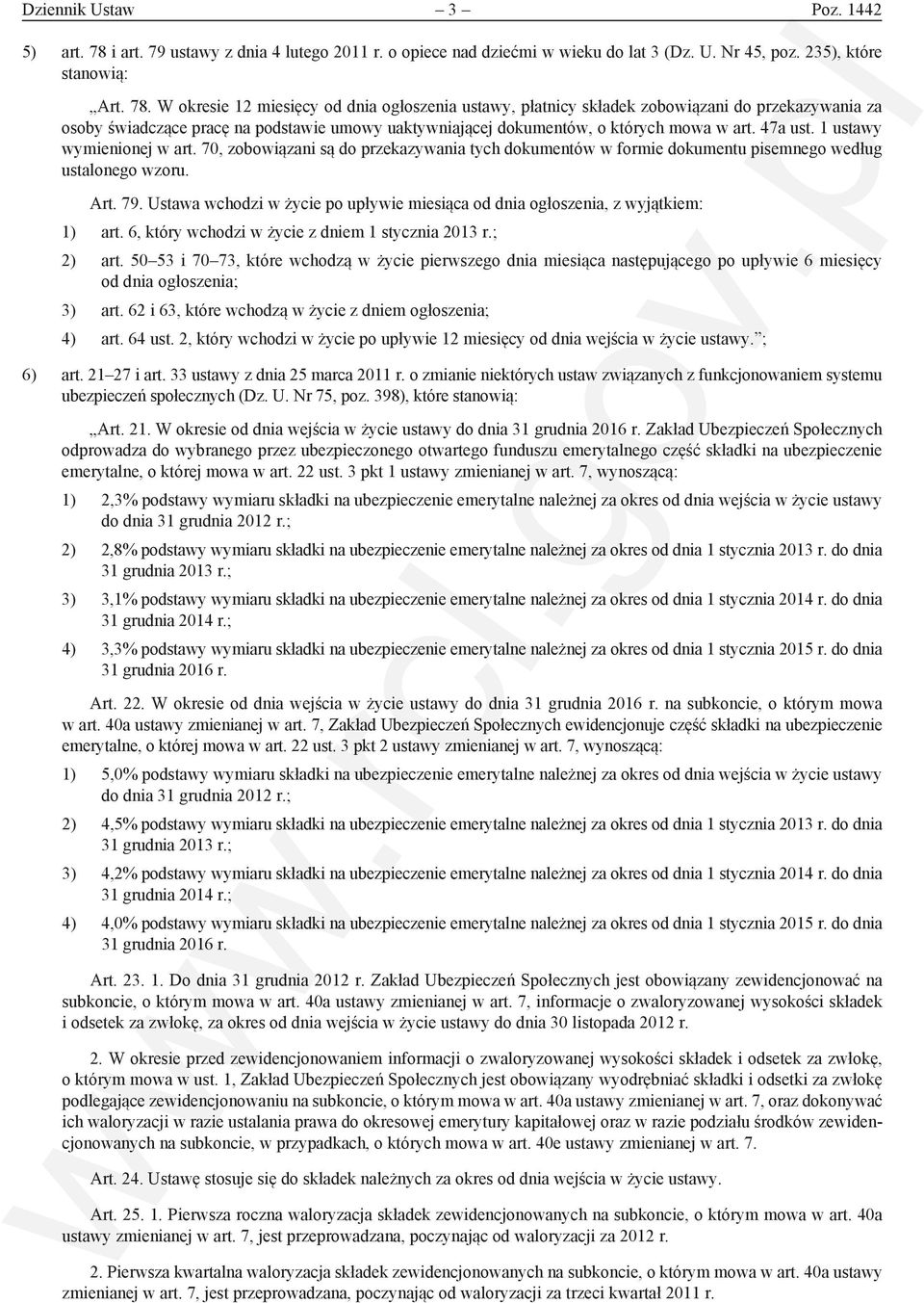 W okresie 12 miesięcy od dnia ogłoszenia ustawy, płatnicy składek zobowiązani do przekazywania za osoby świadczące pracę na podstawie umowy uaktywniającej dokumentów, o których mowa w art. 47a ust.