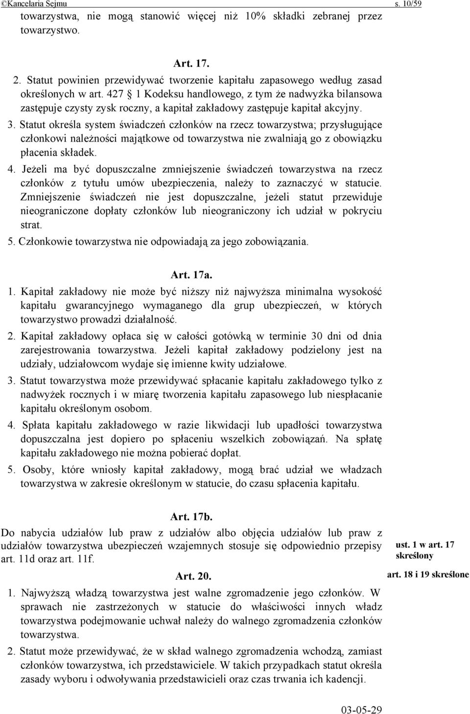 427 1 Kodeksu handlowego, z tym że nadwyżka bilansowa zastępuje czysty zysk roczny, a kapitał zakładowy zastępuje kapitał akcyjny. 3.