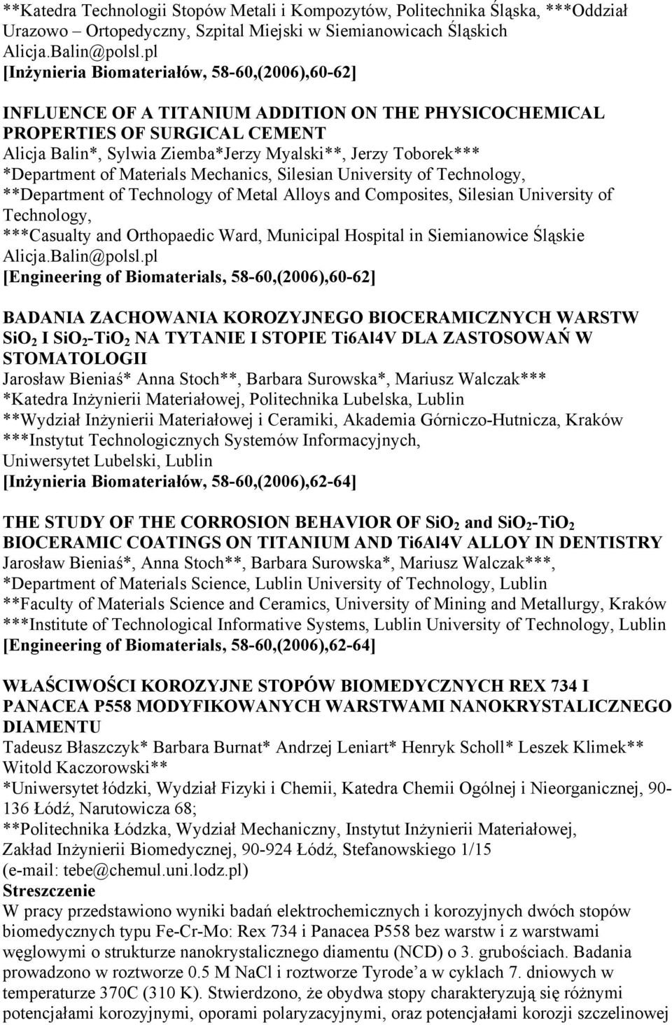 *Department of Materials Mechanics, Silesian University of Technology, **Department of Technology of Metal Alloys and Composites, Silesian University of Technology, ***Casualty and Orthopaedic Ward,