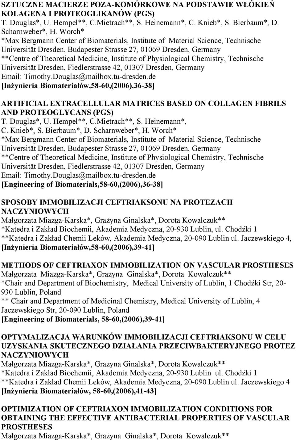 of Physiological Chemistry, Technische Universität Dresden, Fiedlerstrasse 42, 01307 Dresden, Germany Email: Timothy.Douglas@mailbox.tu-dresden.