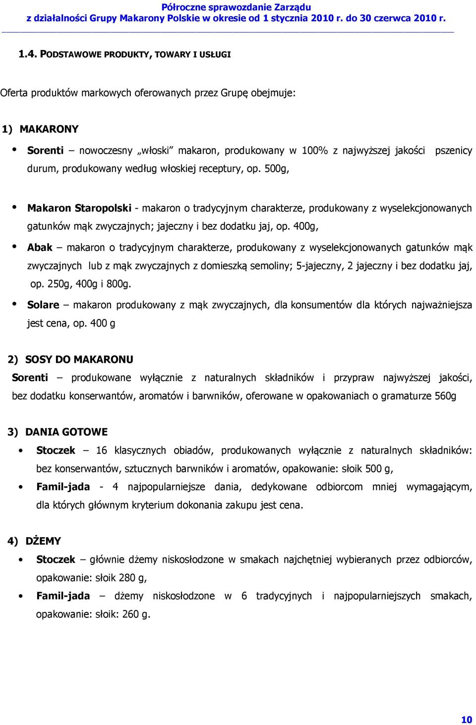 500g, Makaron Staropolski - makaron o tradycyjnym charakterze, produkowany z wyselekcjonowanych gatunków mąk zwyczajnych; jajeczny i bez dodatku jaj, op.