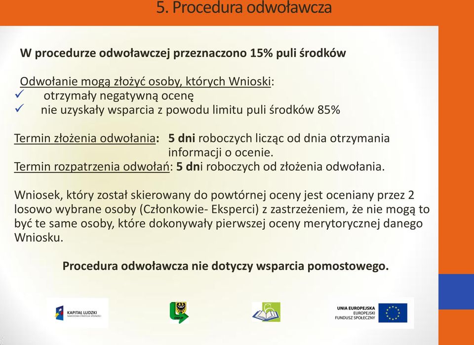 Termin rozpatrzenia odwołań: 5 dni roboczych od złożenia odwołania.