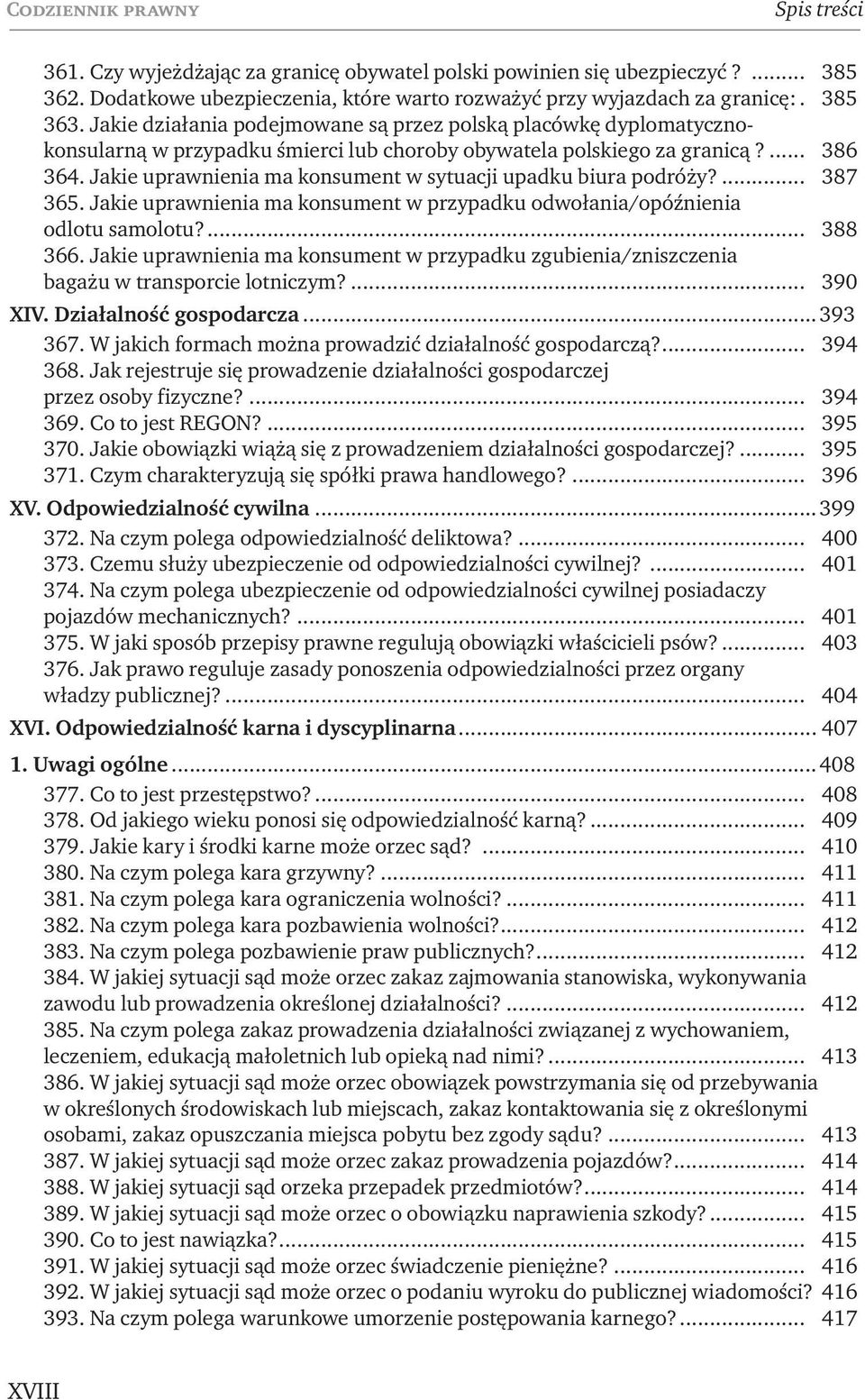 Jakie uprawnienia ma konsument w sytuacji upadku biura podróży?... 387 365. Jakie uprawnienia ma konsument w przypadku odwołania/opóźnienia odlotu samolotu?... 388 366.