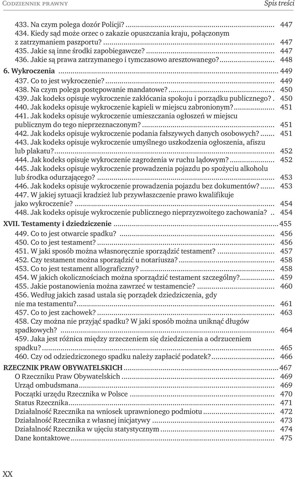 Na czym polega postępowanie mandatowe?... 450 439. Jak kodeks opisuje wykroczenie zakłócania spokoju i porządku publicznego?.. 450 440. Jak kodeks opisuje wykroczenie kąpieli w miejscu zabronionym?