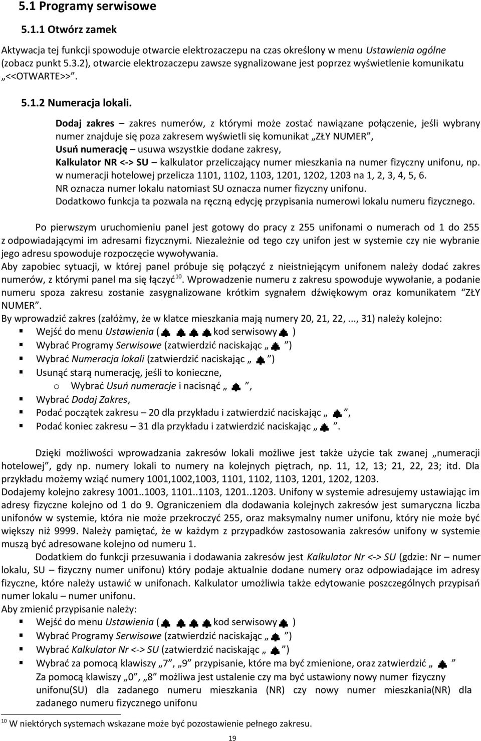 Dodaj zakres zakres numerów, z którymi może zostać nawiązane połączenie, jeśli wybrany numer znajduje się poza zakresem wyświetli się komunikat ZŁY NUMER, Usuń numerację usuwa wszystkie dodane