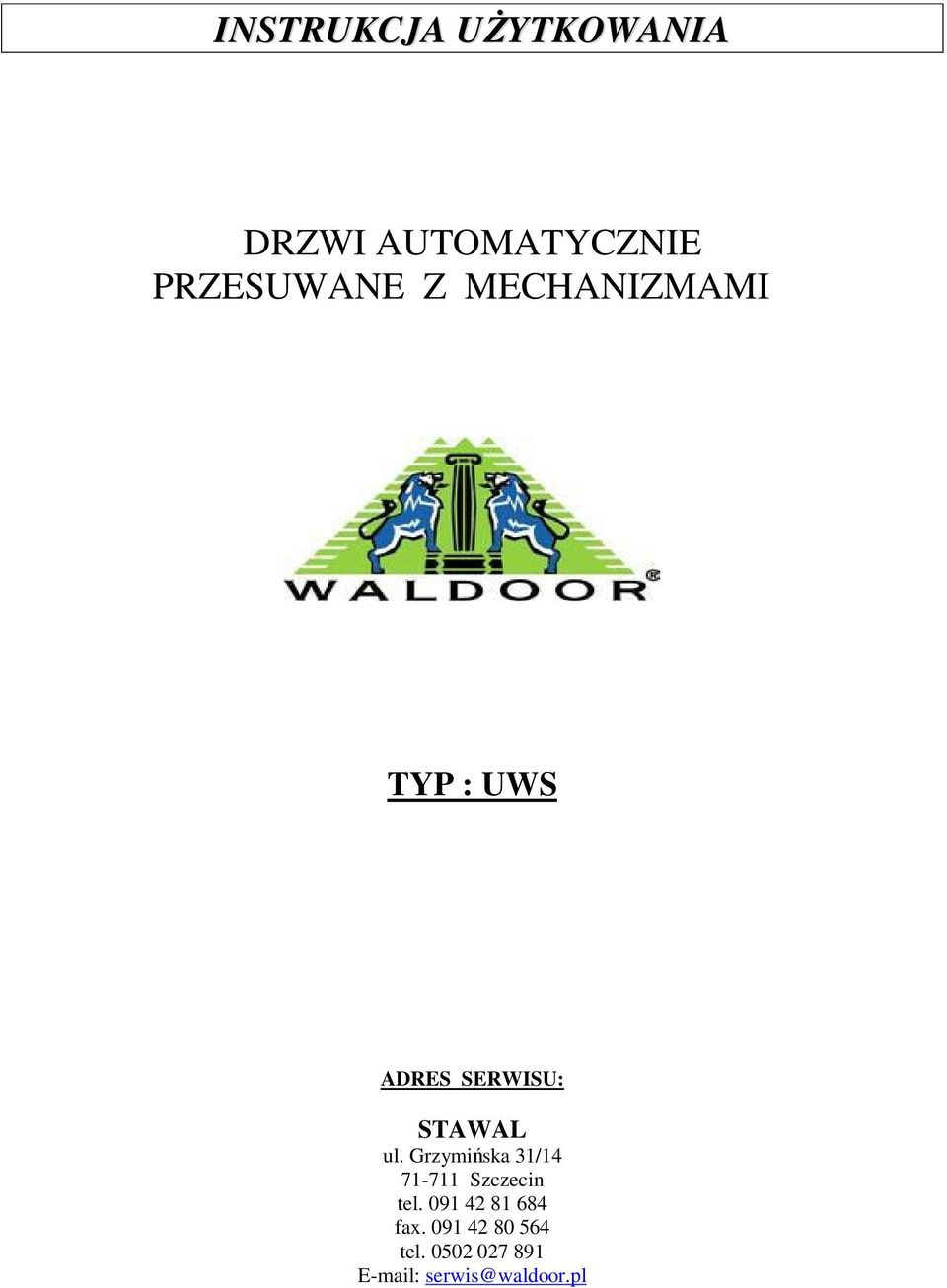 Grzymiska 31/14 71-711 Szczecin tel. 091 42 81 684 fax.