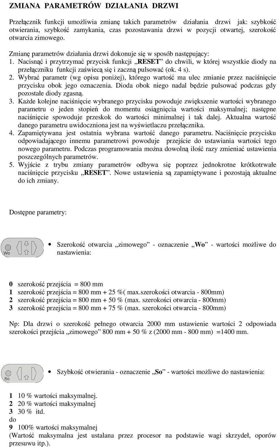 Nacisn i przytrzyma przycisk funkcji RESET do chwili, w której wszystkie diody na przełczniku funkcji zawiec si i zaczn pulsowa (ok. 4 s). 2.