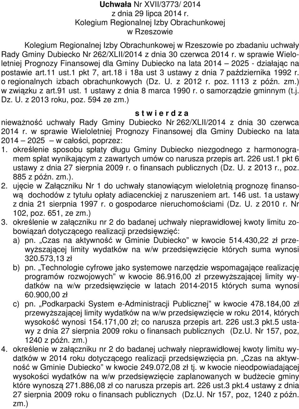 w sprawie Wieloletniej Prognozy Finansowej dla Gminy Dubiecko na lata 2014 2025 - działając na postawie art.11 ust.1 pkt 7, art.18 i 18a ust 3 ustawy z dnia 7 października 1992 r.