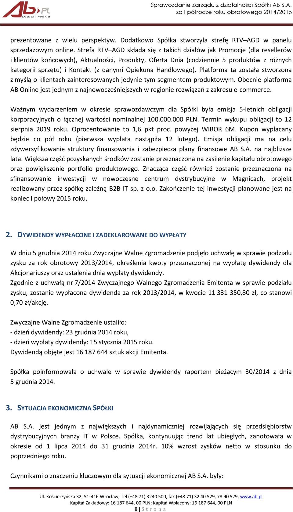 danymi Opiekuna Handlowego). Platforma ta została stworzona z myślą o klientach zainteresowanych jedynie tym segmentem produktowym.