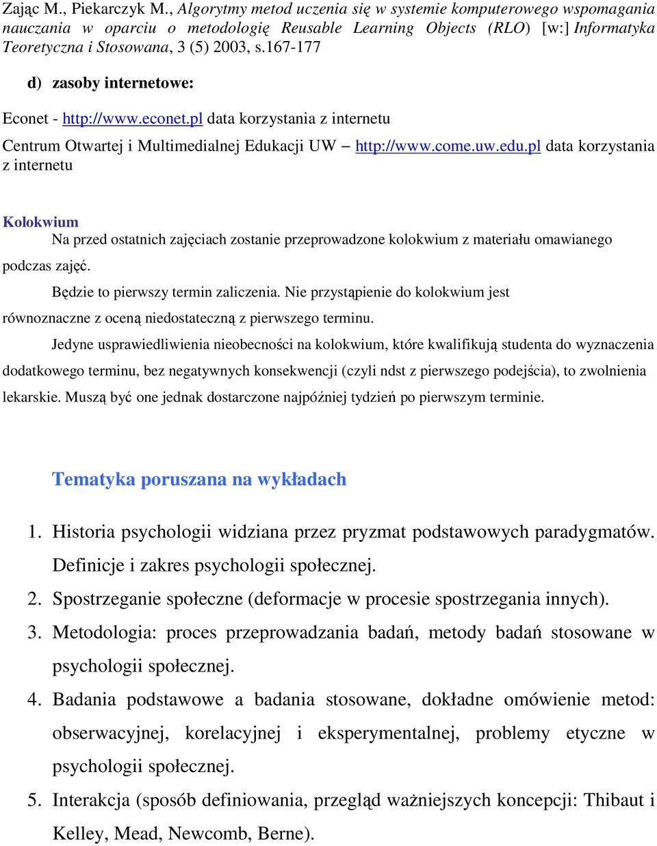 167-177 d) zasoby internetowe: Econet - http://www.econet.pl data korzystania z internetu Centrum Otwartej i Multimedialnej Edukacji UW http://www.come.uw.edu.