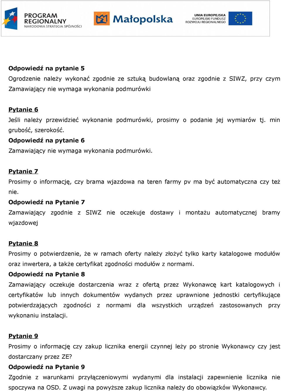 Pytanie 7 Prosimy o informację, czy brama wjazdowa na teren farmy pv ma być automatyczna czy też nie.