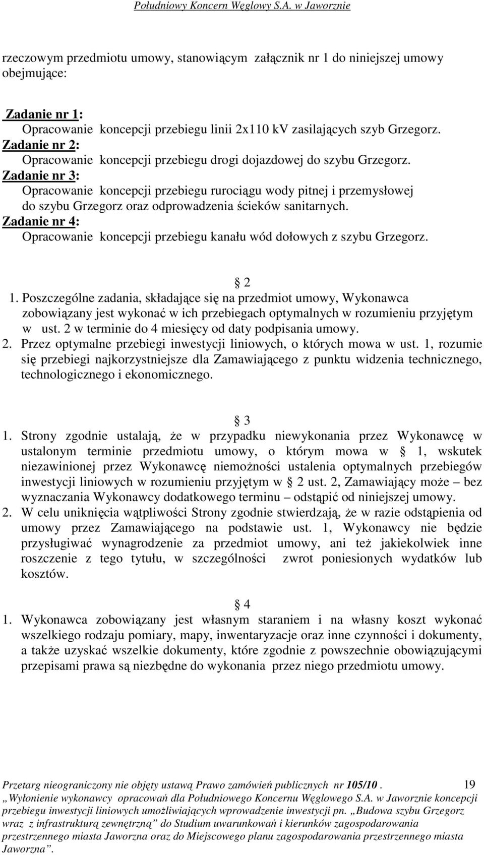 Zadanie nr 3: Opracowanie koncepcji przebiegu rurociągu wody pitnej i przemysłowej do szybu Grzegorz oraz odprowadzenia ścieków sanitarnych.