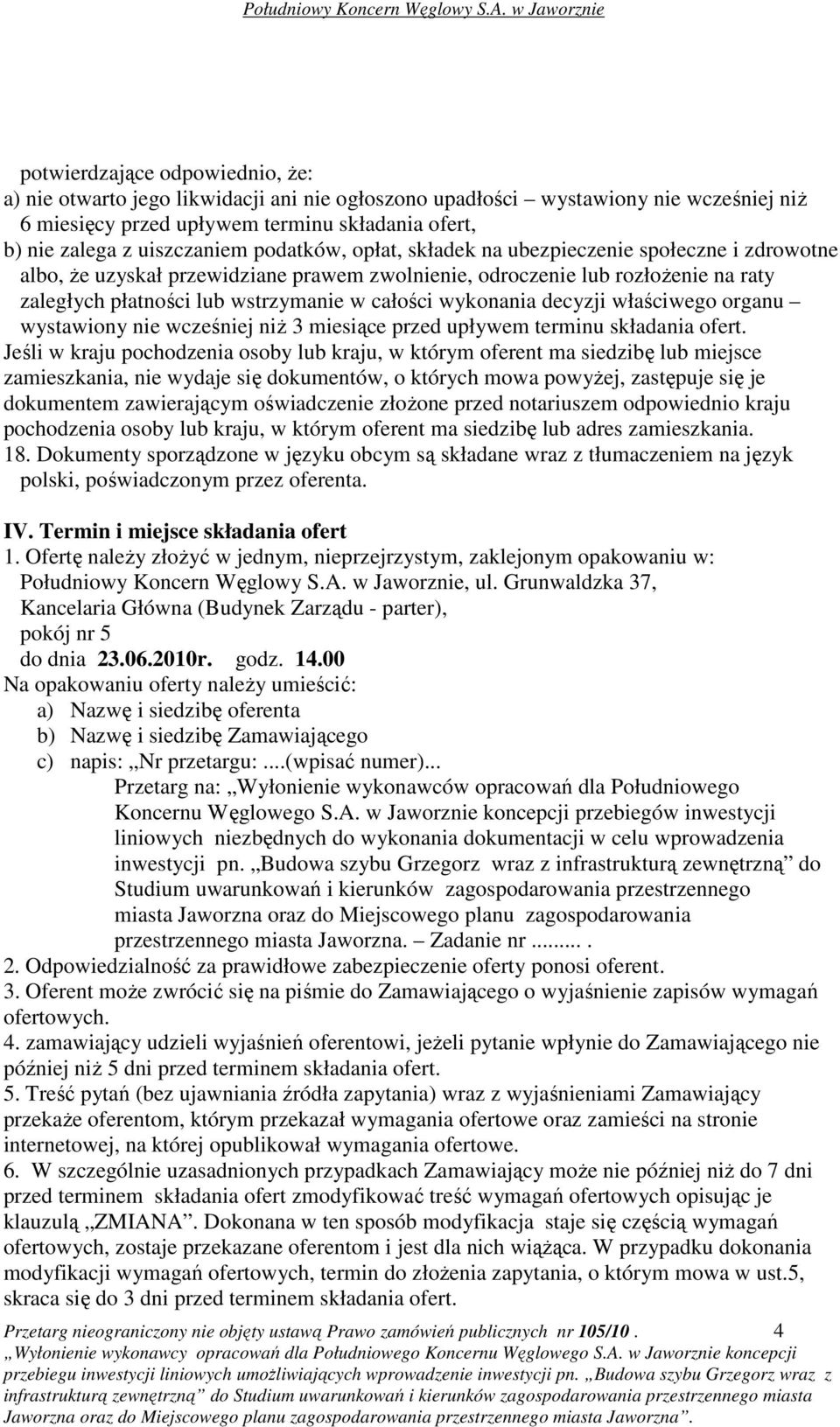 wykonania decyzji właściwego organu wystawiony nie wcześniej niŝ 3 miesiące przed upływem terminu składania ofert.