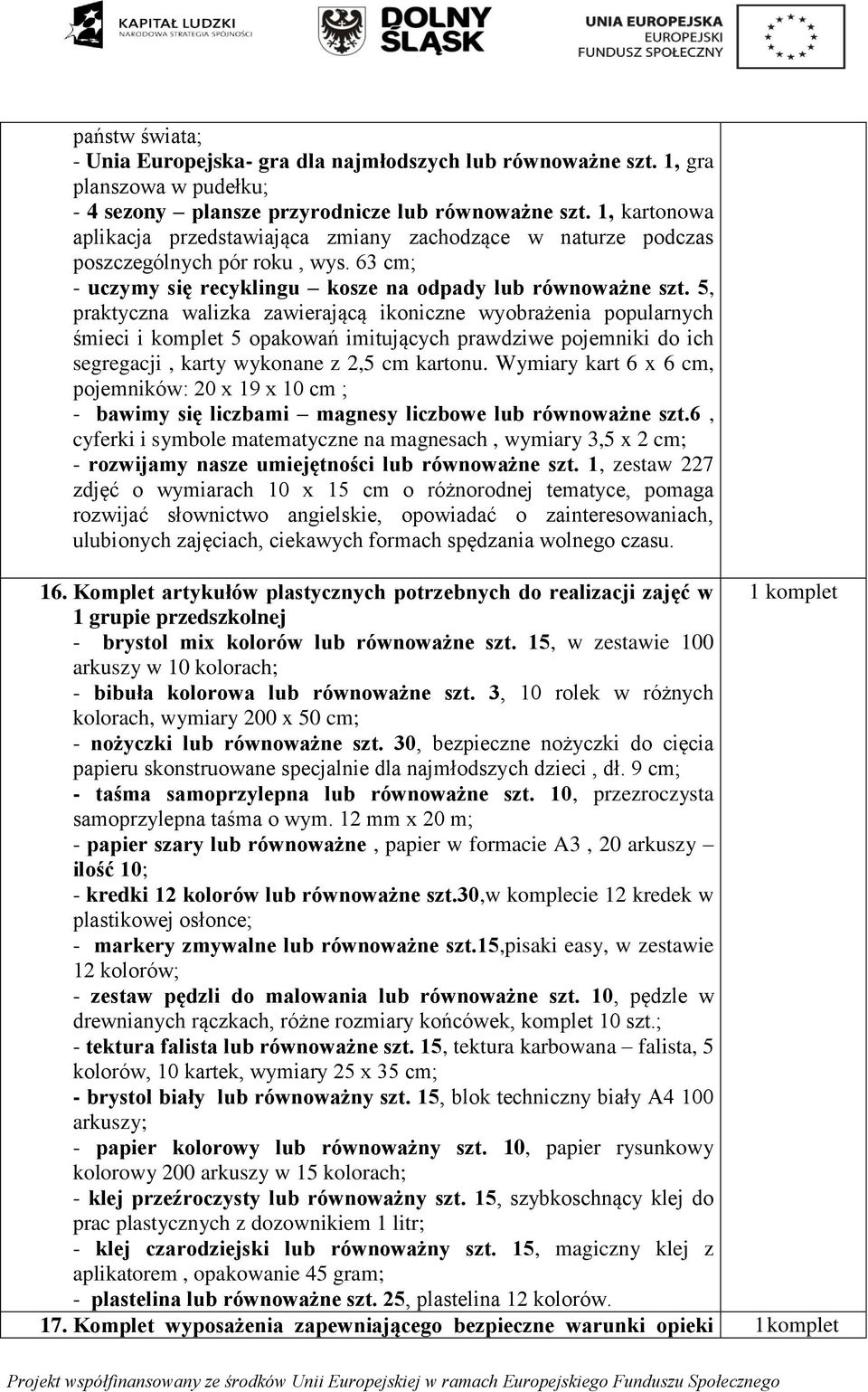 5, praktyczna walizka zawierającą ikoniczne wyobrażenia popularnych śmieci i komplet 5 opakowań imitujących prawdziwe pojemniki do ich segregacji, karty wykonane z 2,5 cm kartonu.