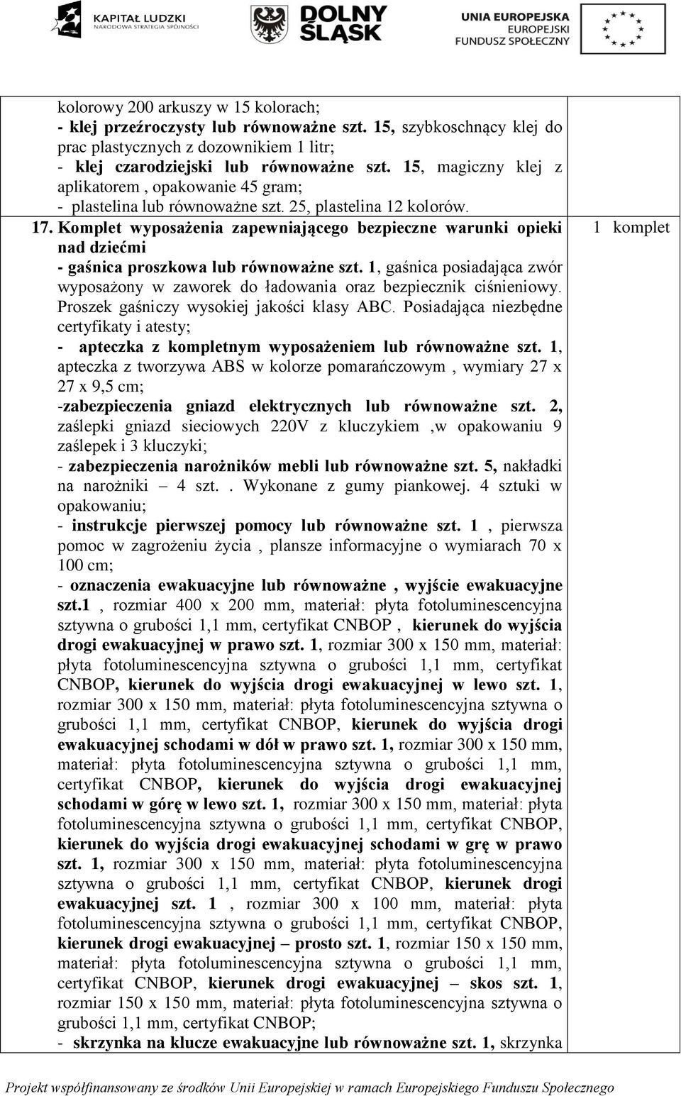 Komplet wyposażenia zapewniającego bezpieczne warunki opieki nad dziećmi - gaśnica proszkowa lub równoważne szt.