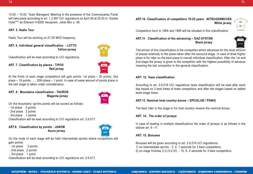 Individual general classification - LOTTO Yellow jersey Classification will be lead according to UCI regulations. ART. 7.