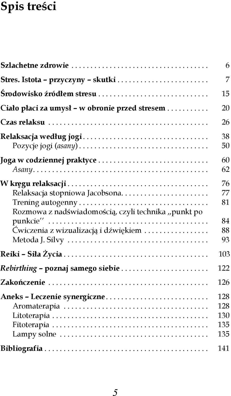 ................................ 50 Joga w codziennej praktyce............................ 60 Asany............................................. 62 W kręgu relaksacji.