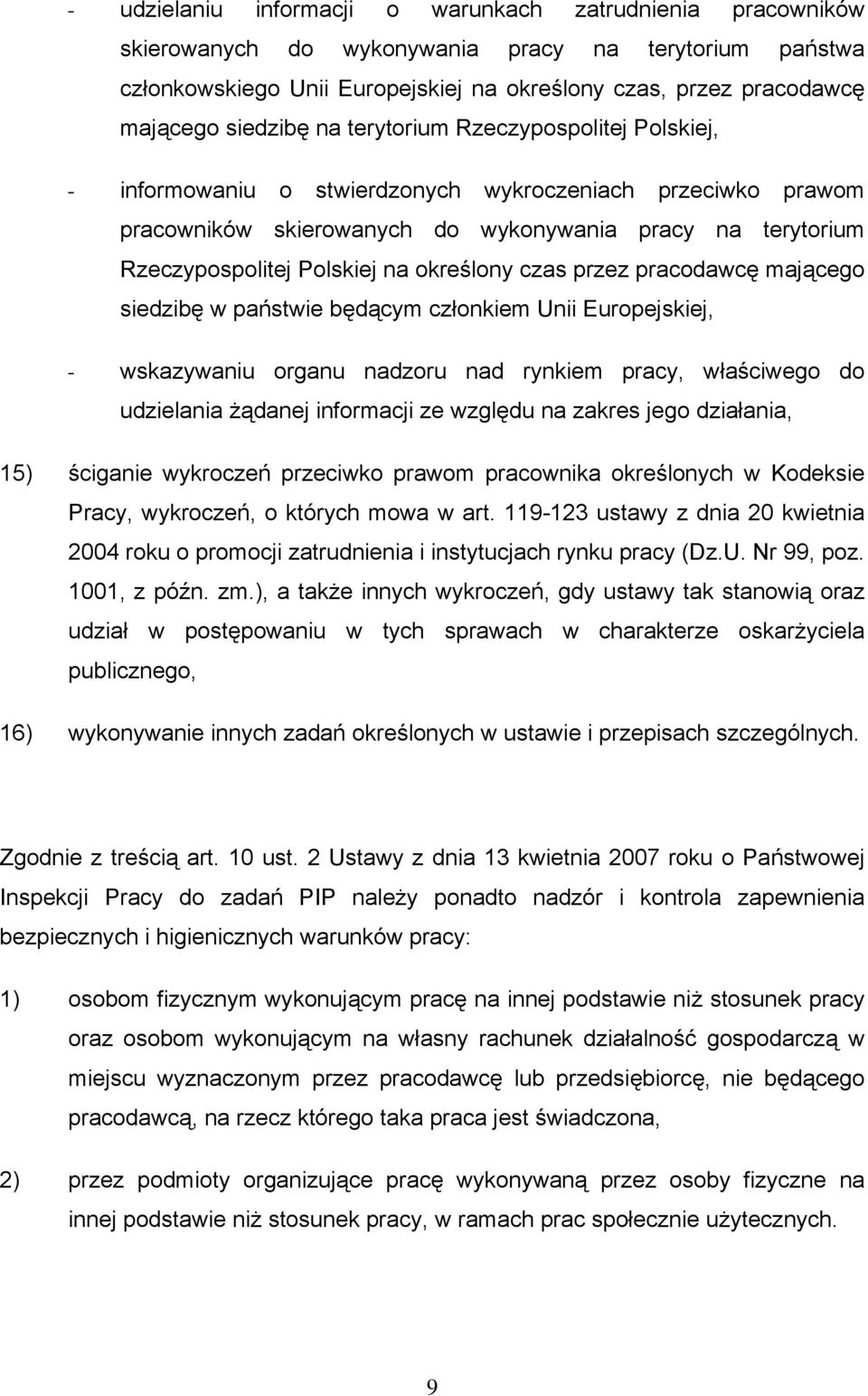 na określony czas przez pracodawcę mającego siedzibę w państwie będącym członkiem Unii Europejskiej, - wskazywaniu organu nadzoru nad rynkiem pracy, właściwego do udzielania żądanej informacji ze