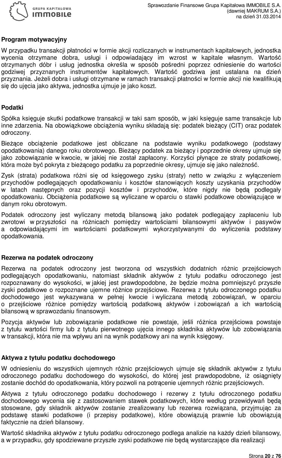 Jeżeli dobra i usługi otrzymane w ramach transakcji płatności w formie akcji nie kwalifikują się do ujęcia jako aktywa, jednostka ujmuje je jako koszt.