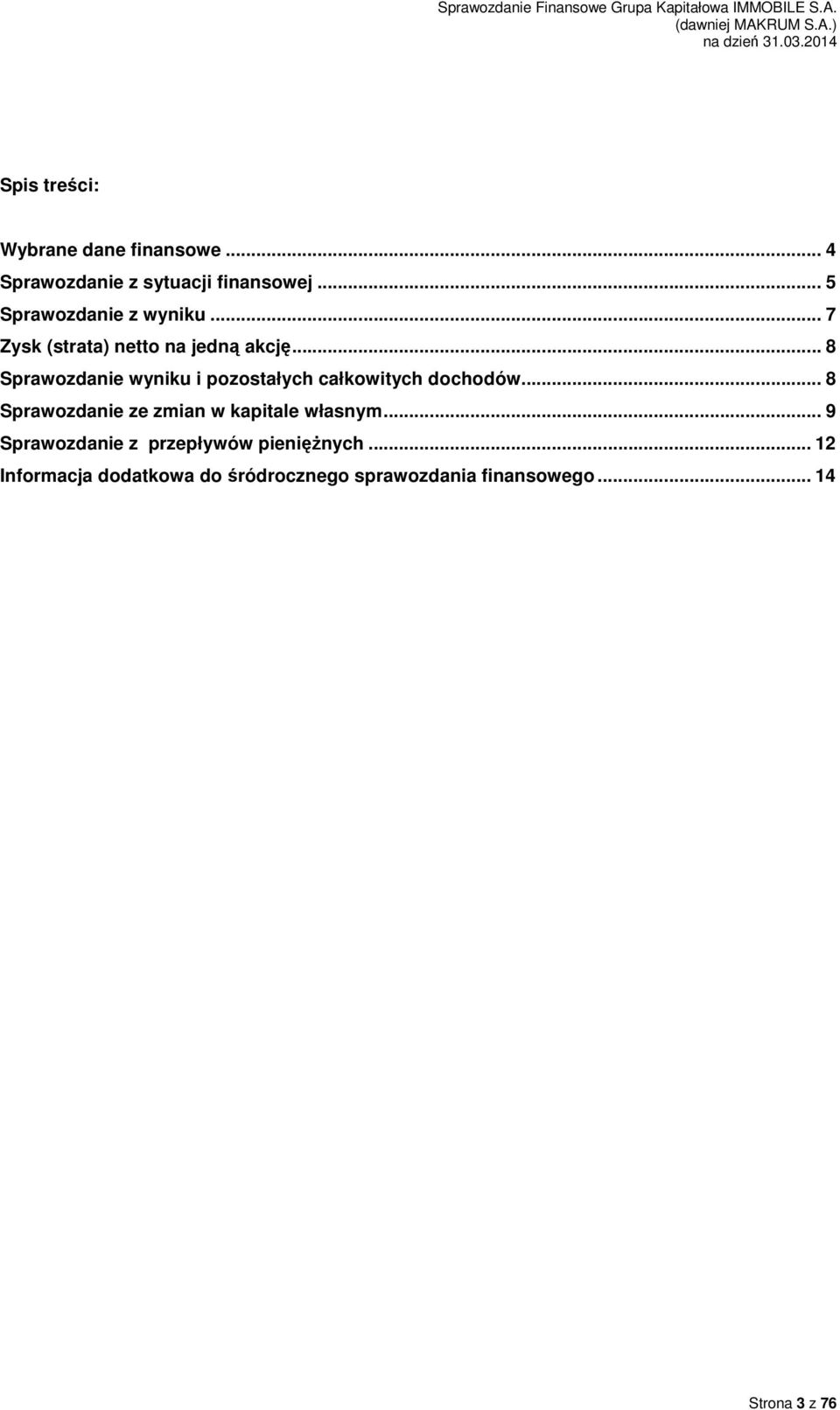 .. 8 Sprawozdanie wyniku i pozostałych całkowitych dochodów.