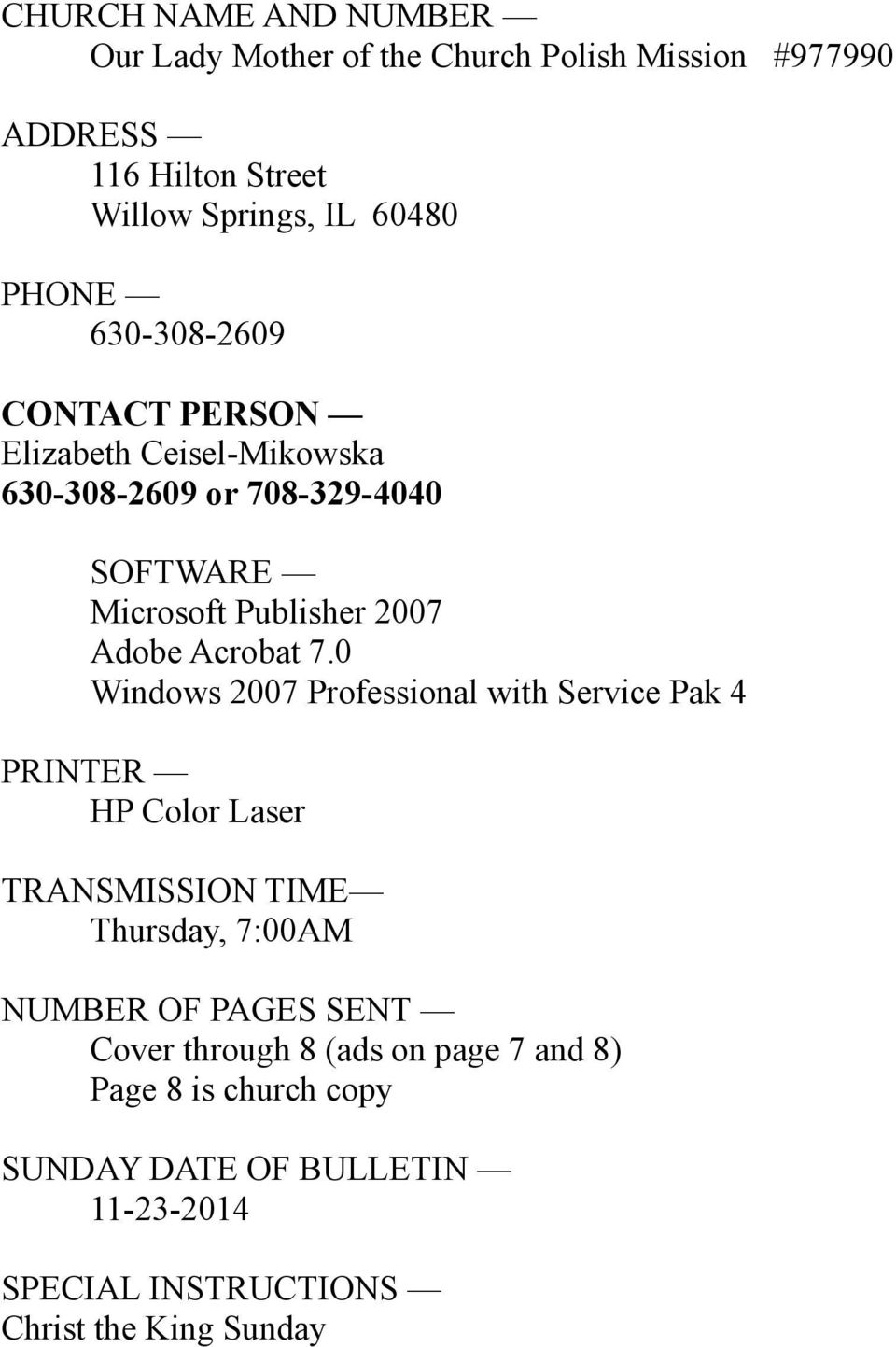 0 Windows 2007 Professional with Service Pak 4 PRINTER HP Color Laser TRANSMISSION TIME Thursday, 7:00AM NUMBER OF PAGES SENT Cover