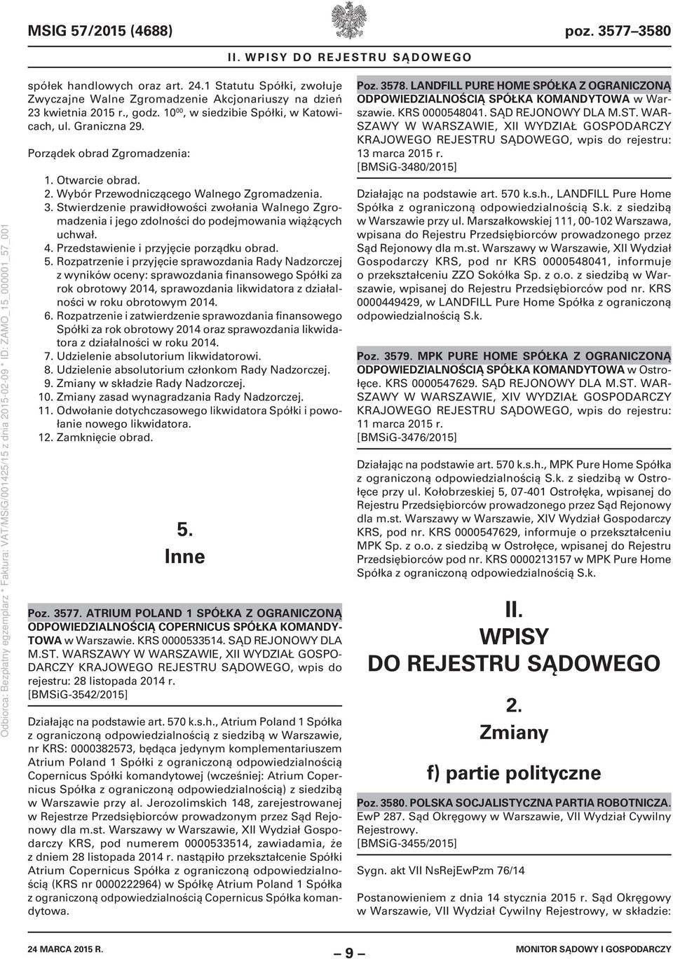 Stwierdzenie prawidłowości zwołania Walnego Zgromadzenia i jego zdolności do podejmowania wiążących uchwał. 4. Przedstawienie i przyjęcie porządku obrad. 5.