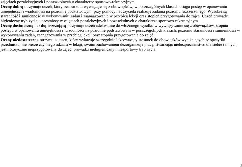 nauczyciela realizuje zadania poziomu rozszerzonego. Wysokie są staranność i sumienność w wykonywaniu zadań i zaangażowanie w przebieg lekcji oraz stopień przygotowania do zajęć.