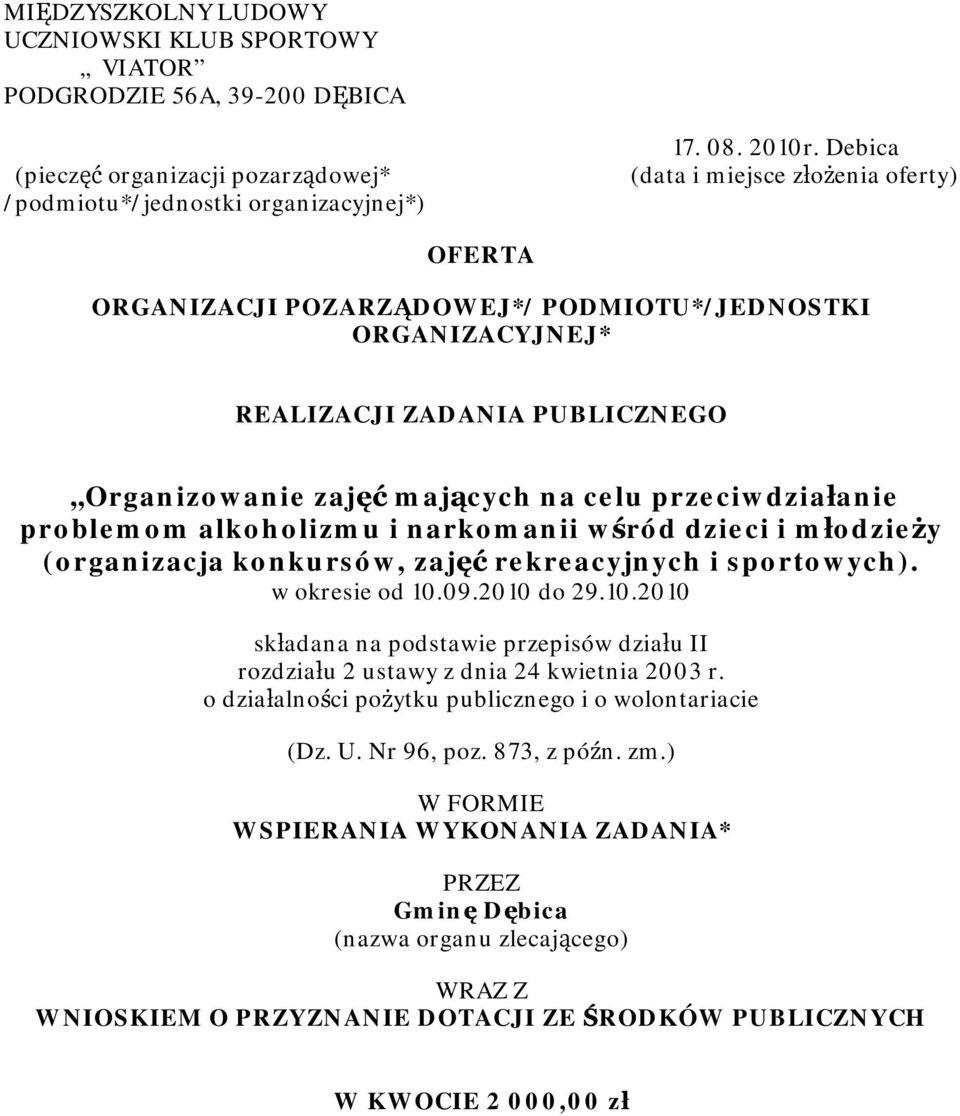 problemom alkoholizmu i narkomanii wśród dzieci i młodzieży (organizacja konkursów, zajęć rekreacyjnych i sportowych). w okresie od 10.