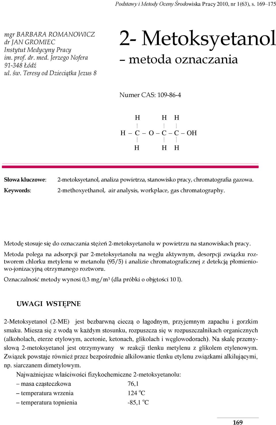 chromatografia gazowa. 2-methoxyethanol, air analysis, workplace, gas chromatography. Metodę stosuje się do oznaczania stężeń 2-metoksyetanolu w powietrzu na stanowiskach pracy.