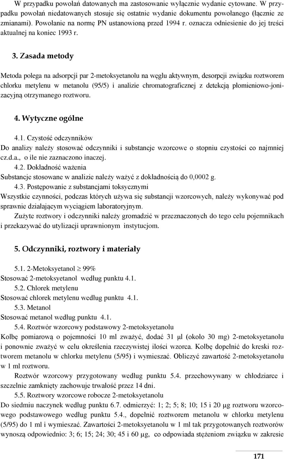 Zasada metody Metoda polega na adsorpcji par 2-metoksyetanolu na węglu aktywnym, desorpcji związku roztworem chlorku metylenu w metanolu (95/5) i analizie chromatograficznej z detekcją