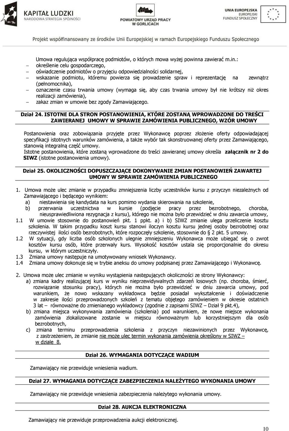 : określenie celu gospodarczego, oświadczenie podmiotów o przyjęciu odpowiedzialności solidarnej, wskazanie podmiotu, któremu powierza się prowadzenie spraw i reprezentację na zewnątrz