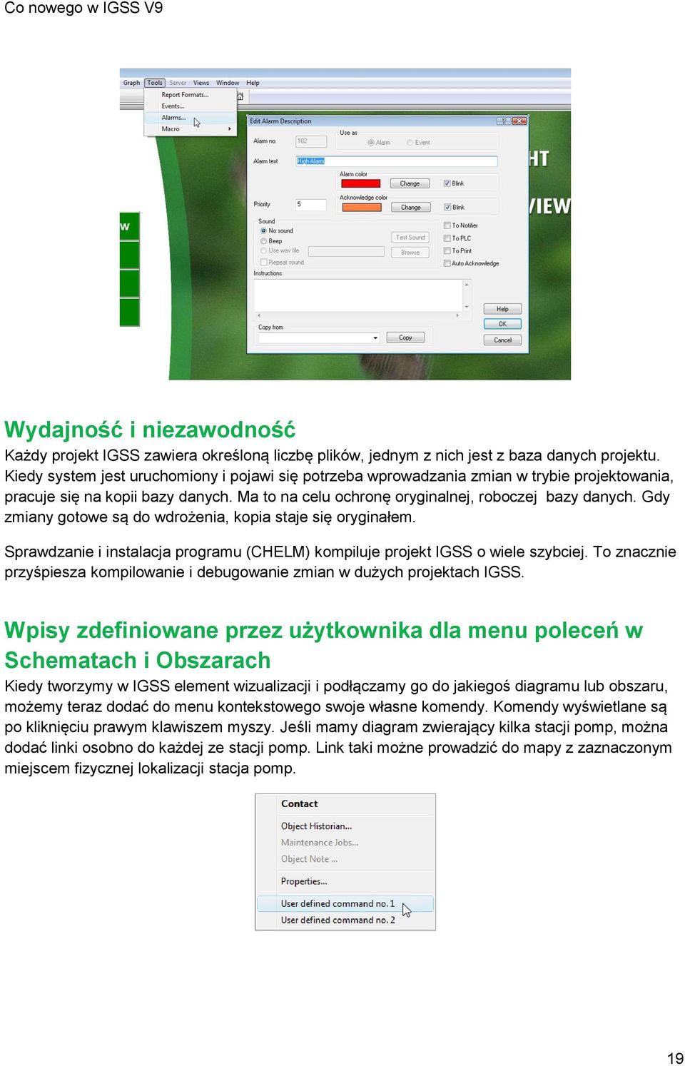 Gdy zmiany gotowe są do wdrożenia, kopia staje się oryginałem. Sprawdzanie i instalacja programu (CHELM) kompiluje projekt IGSS o wiele szybciej.