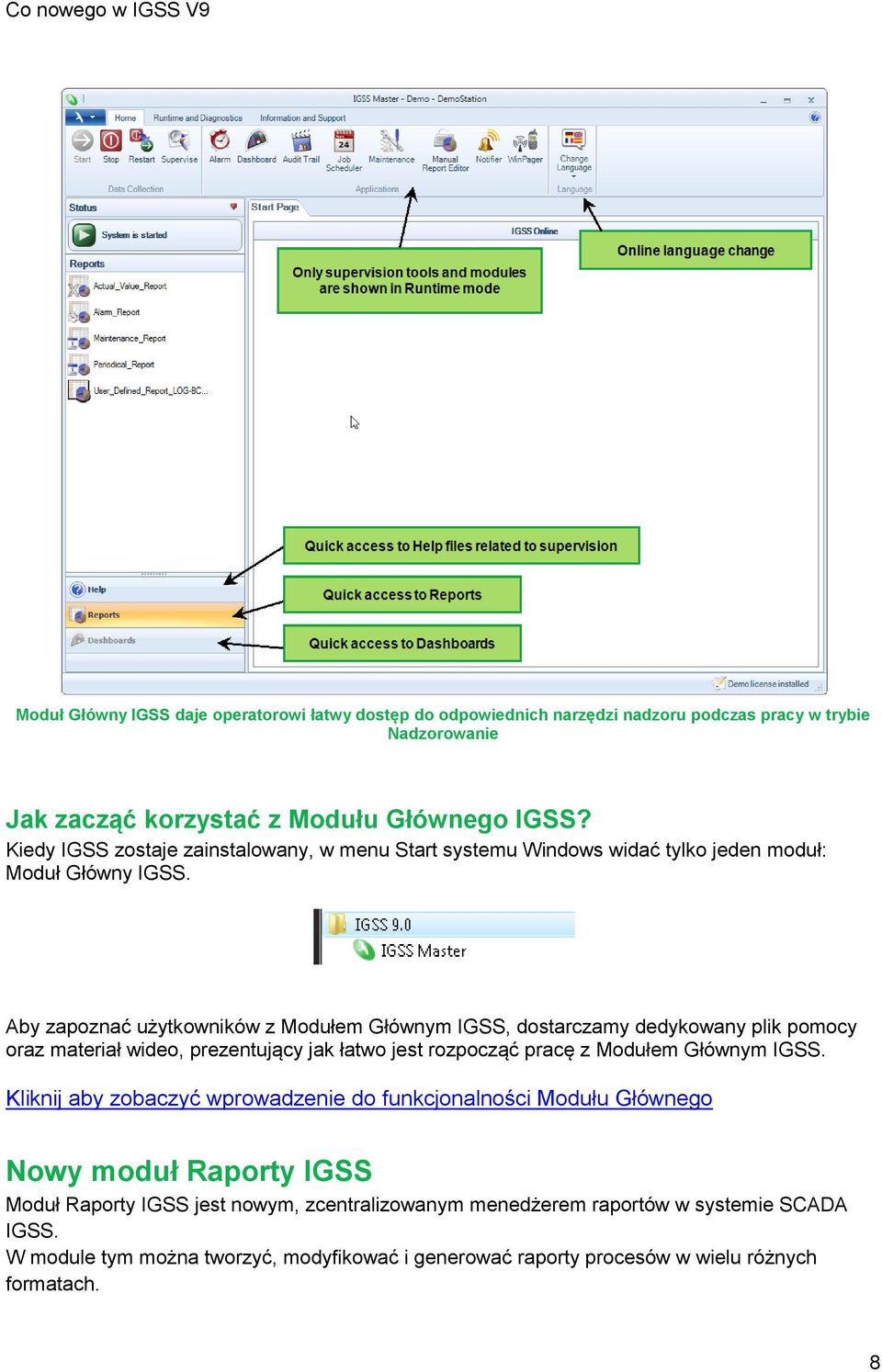 Aby zapoznać użytkowników z Modułem Głównym IGSS, dostarczamy dedykowany plik pomocy oraz materiał wideo, prezentujący jak łatwo jest rozpocząć pracę z Modułem Głównym IGSS.