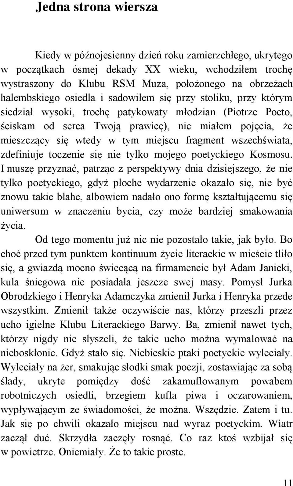 miejscu fragment wszechświata, zdefiniuje toczenie się nie tylko mojego poetyckiego Kosmosu.