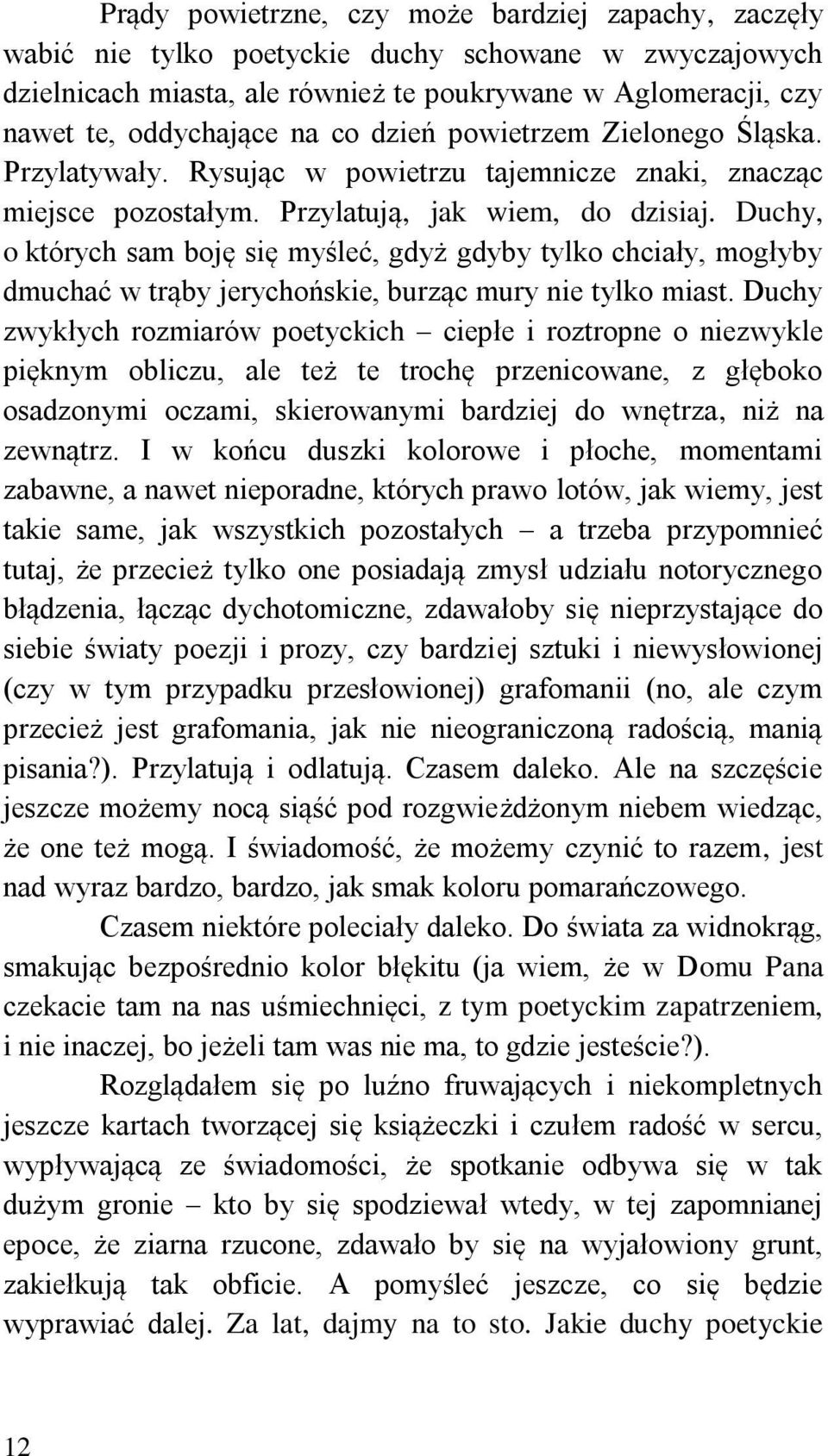 Duchy, o których sam boję się myśleć, gdyż gdyby tylko chciały, mogłyby dmuchać w trąby jerychońskie, burząc mury nie tylko miast.