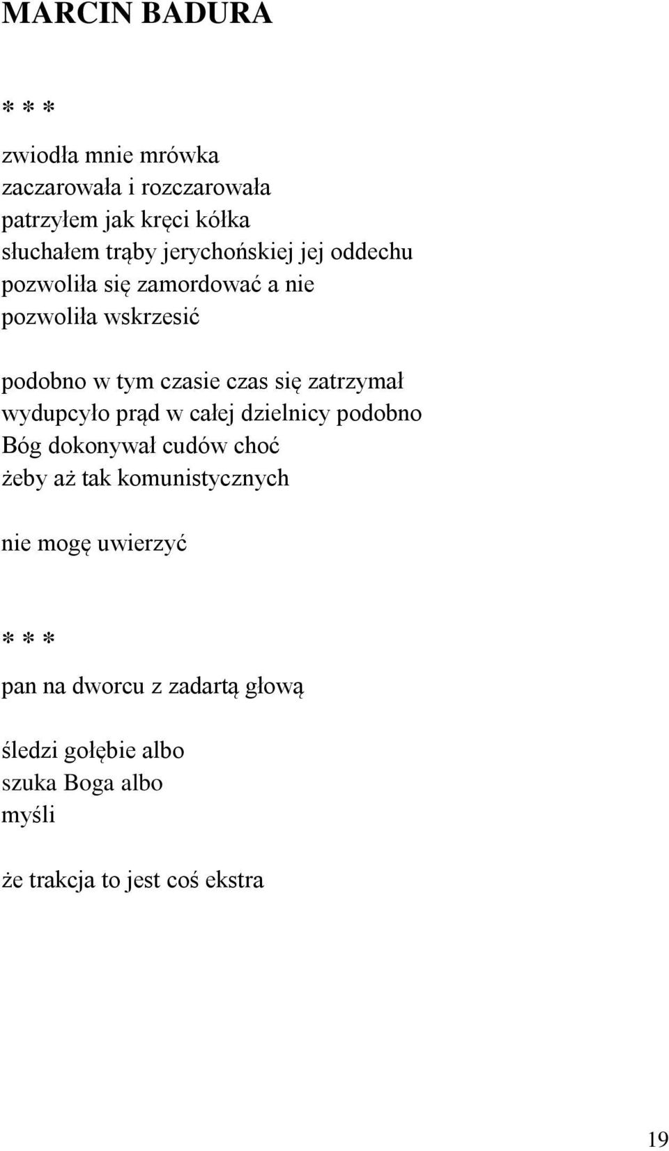 zatrzymał wydupcyło prąd w całej dzielnicy podobno Bóg dokonywał cudów choć żeby aż tak komunistycznych nie