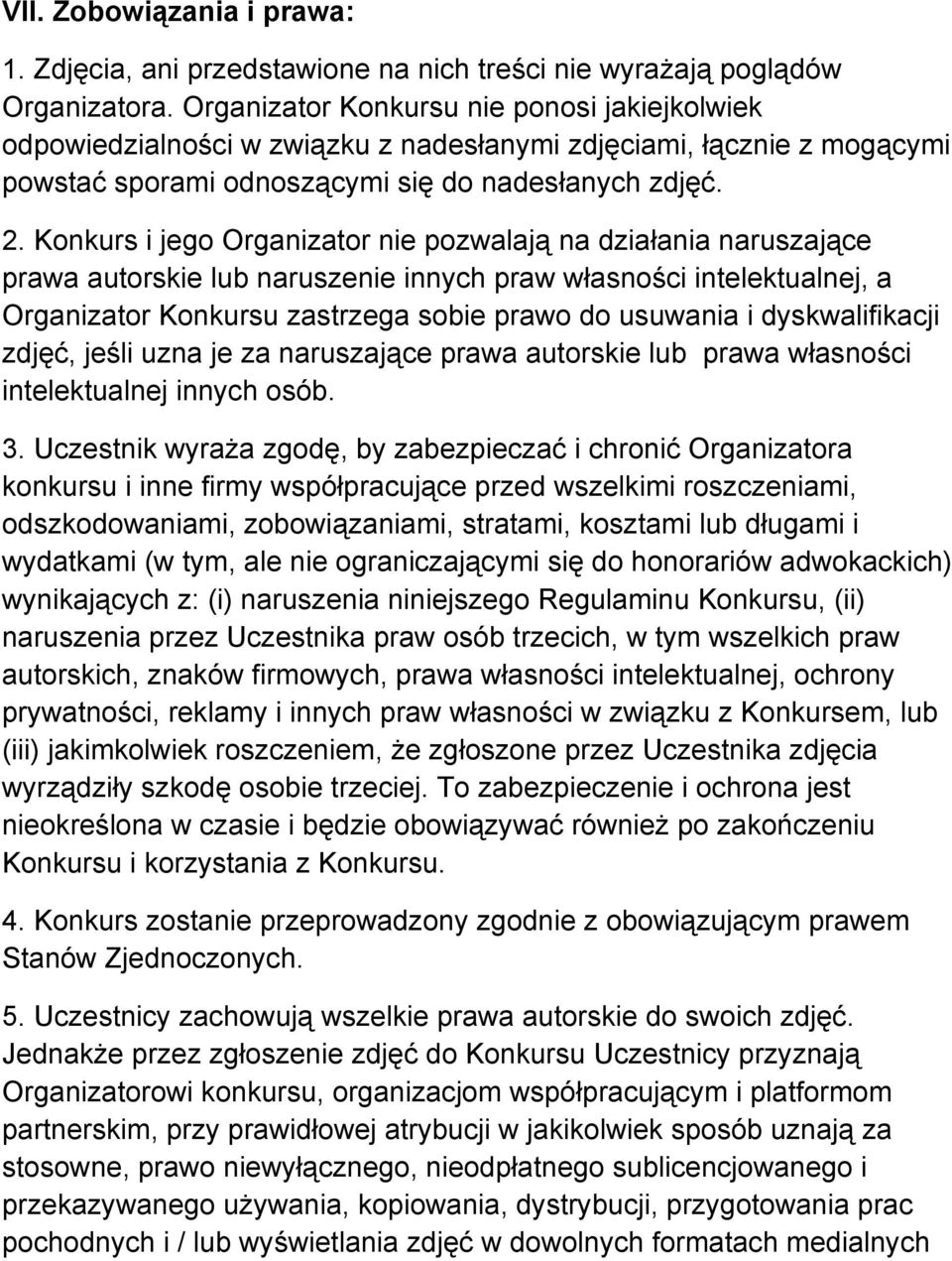 Konkurs i jego Organizator nie pozwalają na działania naruszające prawa autorskie lub naruszenie innych praw własności intelektualnej, a Organizator Konkursu zastrzega sobie prawo do usuwania i