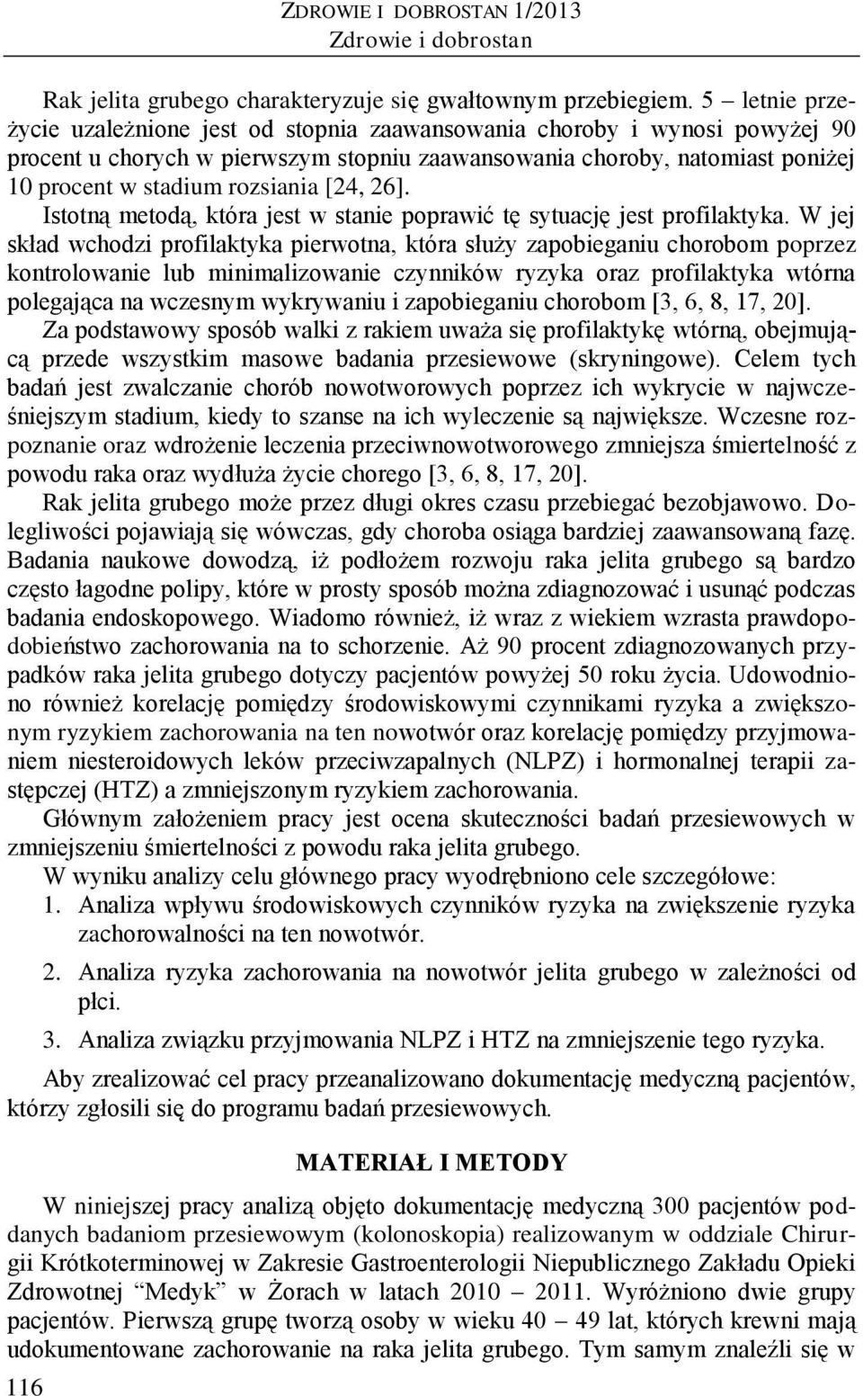 [24, 26]. Istotną metodą, która jest w stanie poprawić tę sytuację jest profilaktyka.